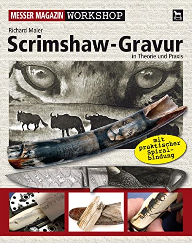 Scrimshaw-Gravur: In Theorie und Praxis: Messer Magazin in Theorie und Praxis (Messer Magazin Workshop) von Wieland Verlag